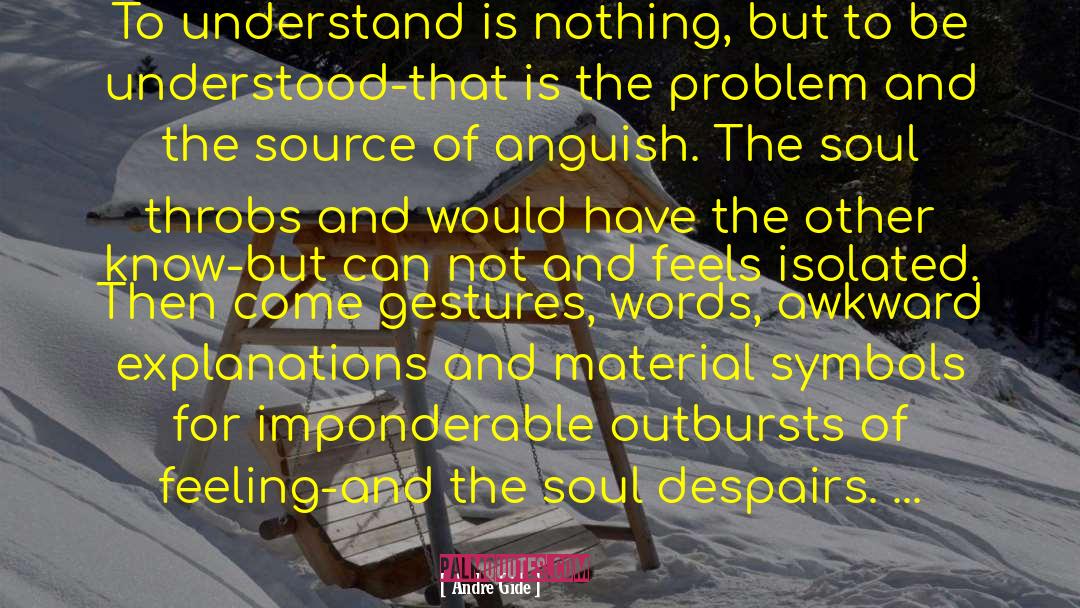 Andre Gide Quotes: To understand is nothing, but