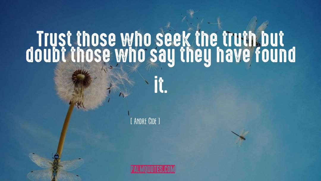 Andre Gide Quotes: Trust those who seek the