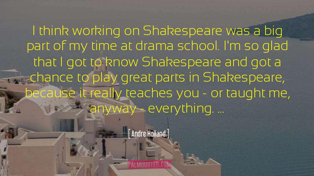 Andre Holland Quotes: I think working on Shakespeare
