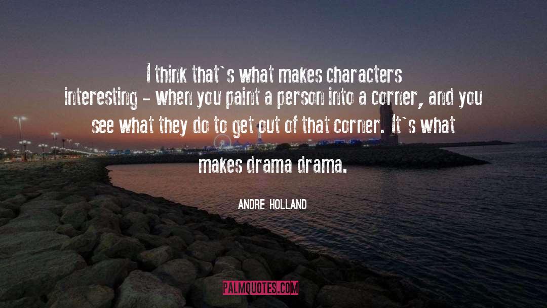 Andre Holland Quotes: I think that's what makes