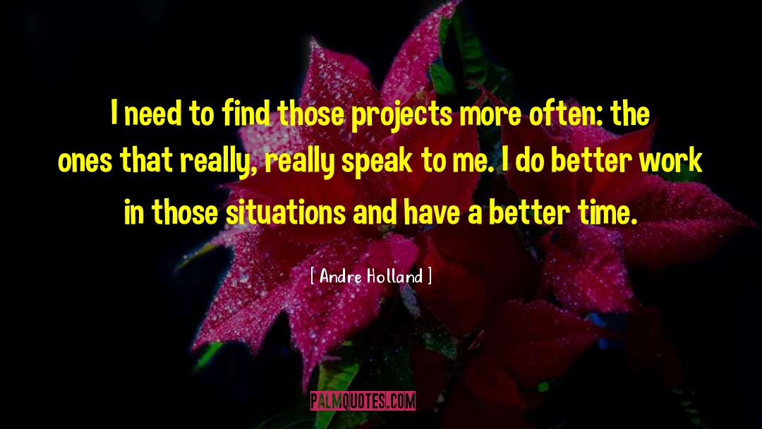 Andre Holland Quotes: I need to find those