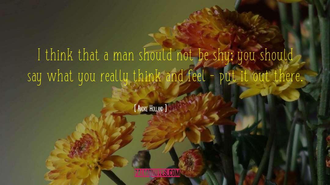 Andre Holland Quotes: I think that a man