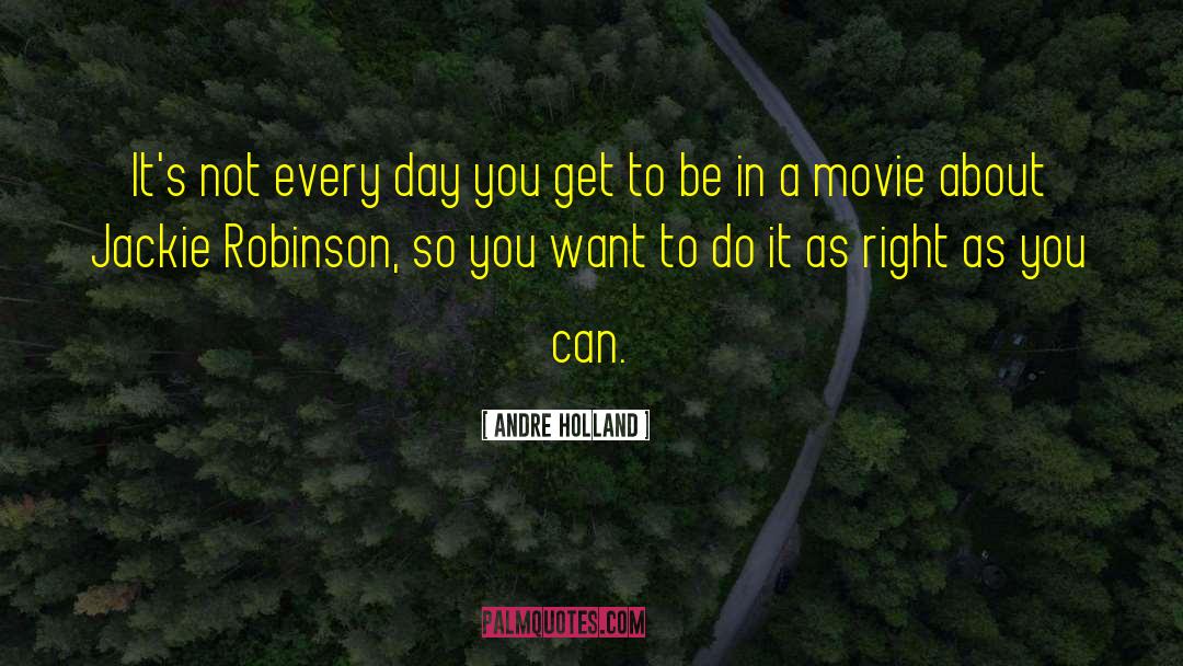 Andre Holland Quotes: It's not every day you