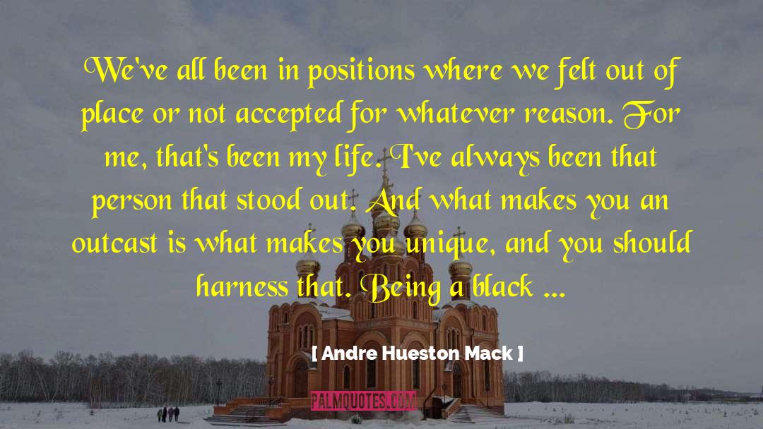 Andre Hueston Mack Quotes: We've all been in positions