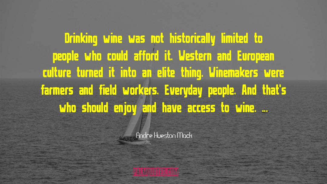 Andre Hueston Mack Quotes: Drinking wine was not historically