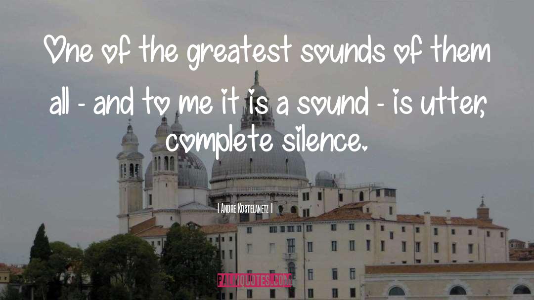 Andre Kostelanetz Quotes: One of the greatest sounds