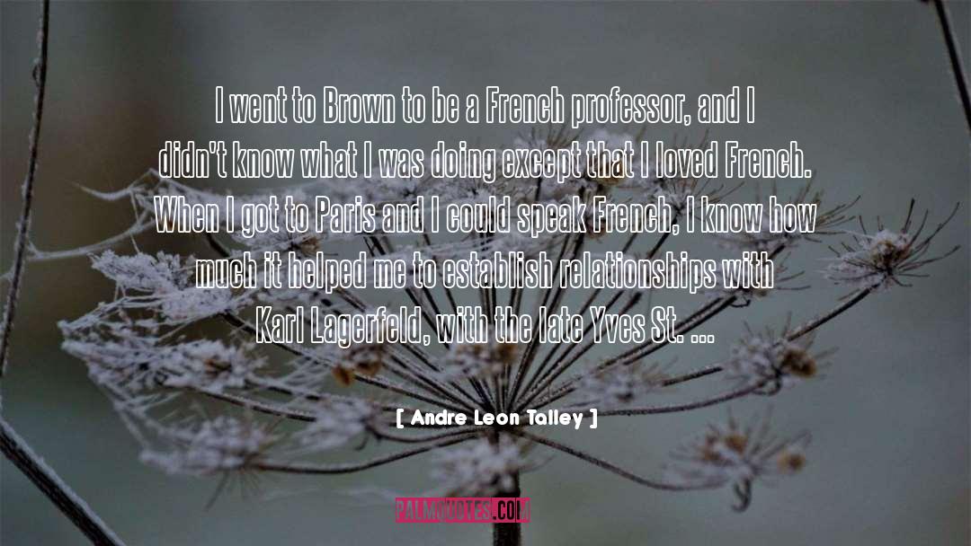 Andre Leon Talley Quotes: I went to Brown to