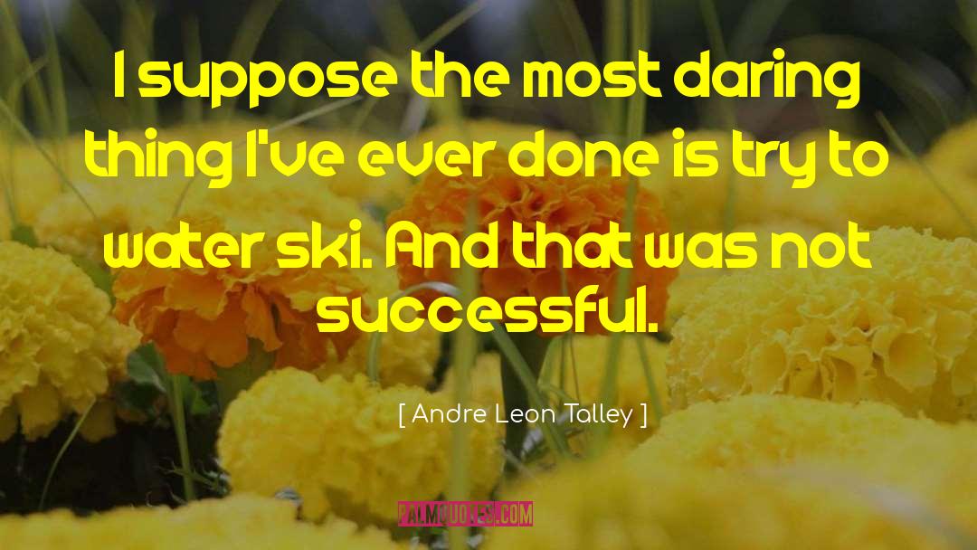 Andre Leon Talley Quotes: I suppose the most daring