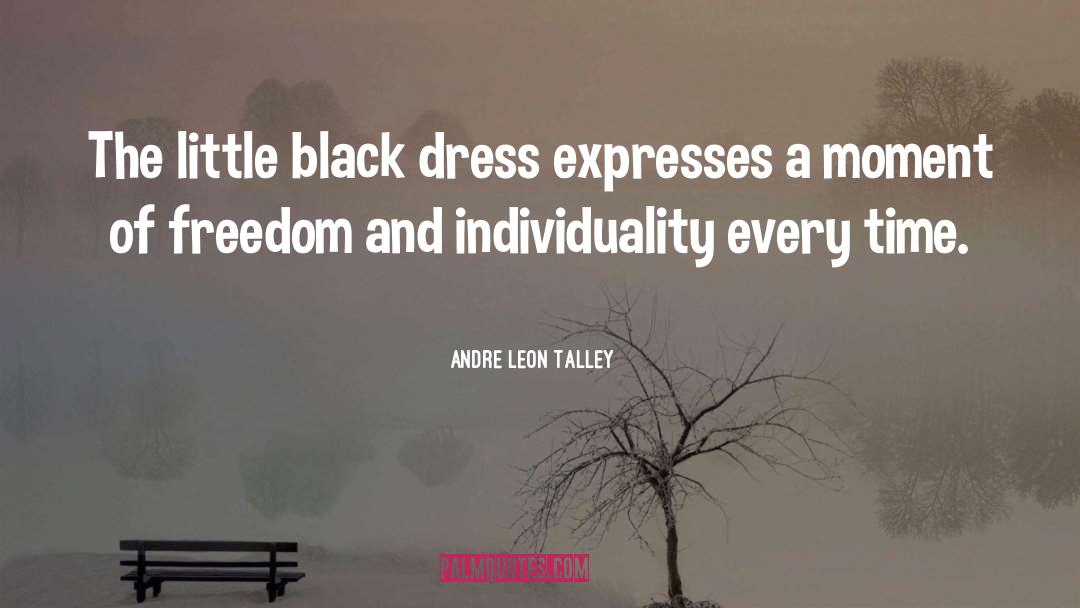 Andre Leon Talley Quotes: The little black dress expresses