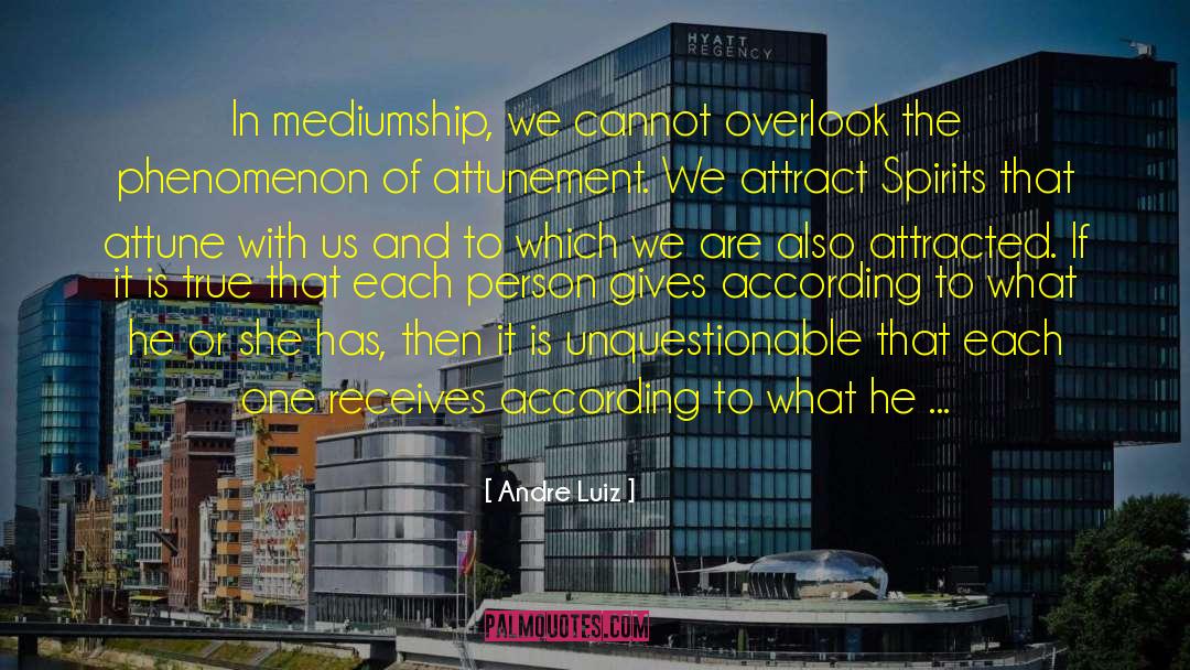 Andre Luiz Quotes: In mediumship, we cannot overlook