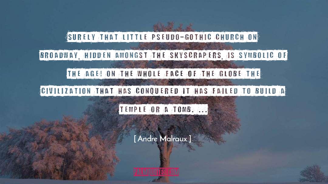 Andre Malraux Quotes: Surely that little pseudo-gothic church