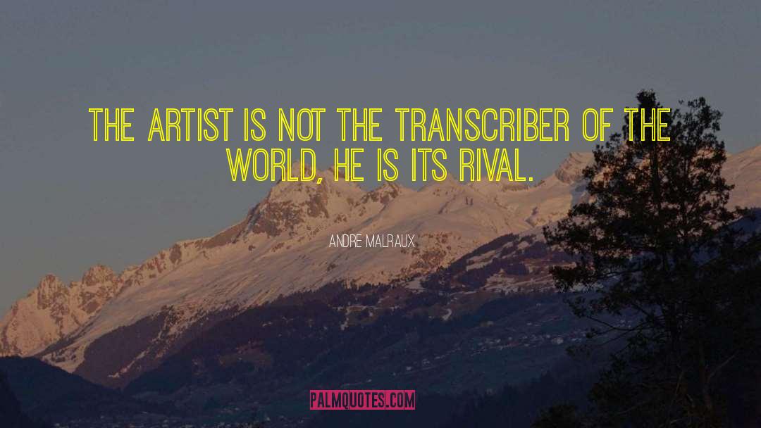 Andre Malraux Quotes: The artist is not the