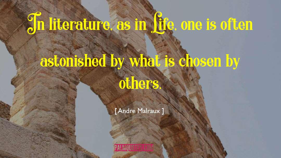 Andre Malraux Quotes: In literature, as in Life,