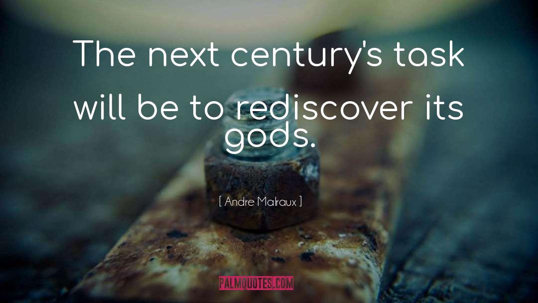 Andre Malraux Quotes: The next century's task will