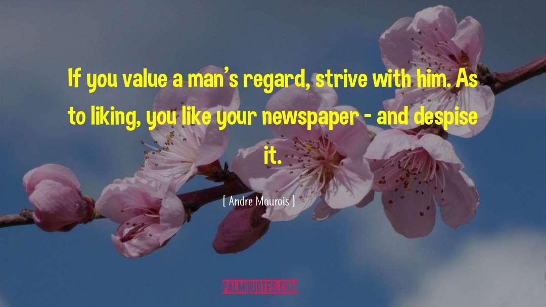 Andre Maurois Quotes: If you value a man's