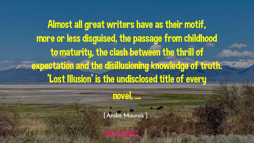 Andre Maurois Quotes: Almost all great writers have