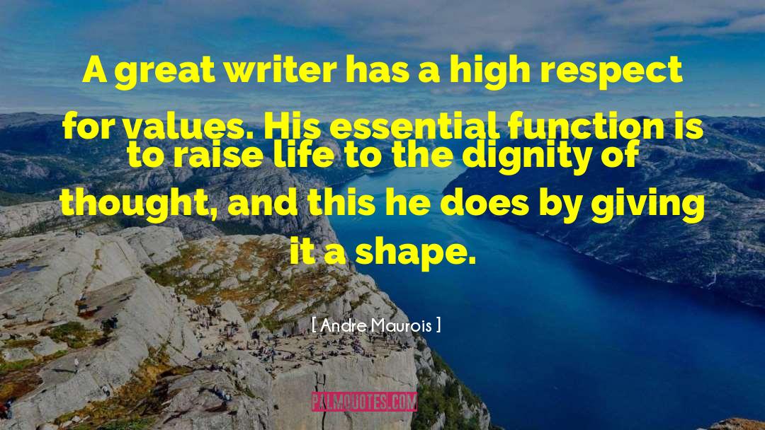 Andre Maurois Quotes: A great writer has a