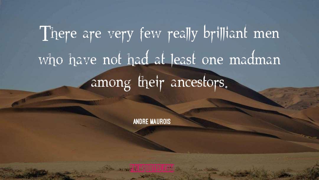 Andre Maurois Quotes: There are very few really