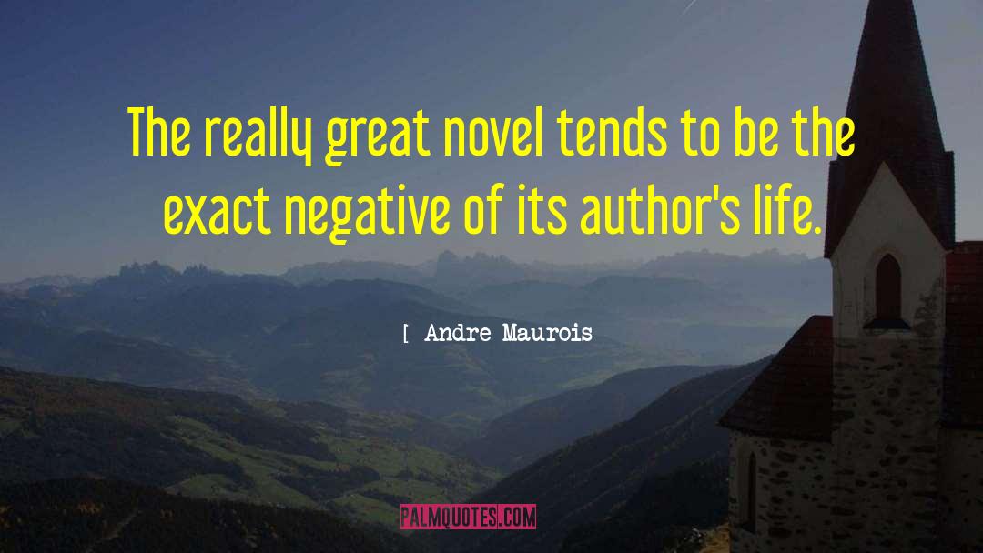 Andre Maurois Quotes: The really great novel tends