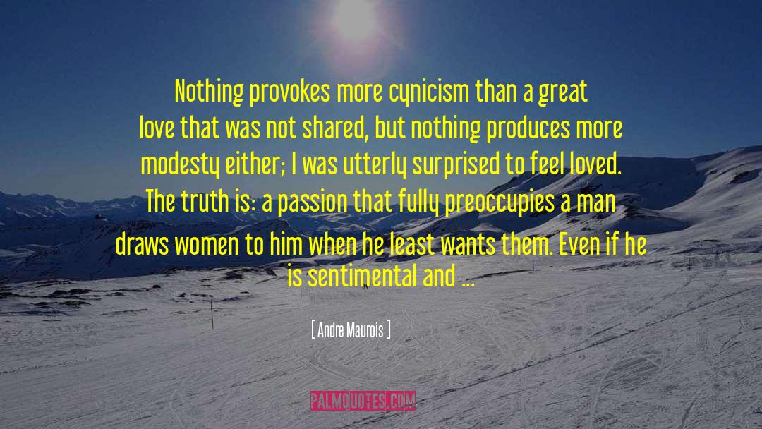 Andre Maurois Quotes: Nothing provokes more cynicism than