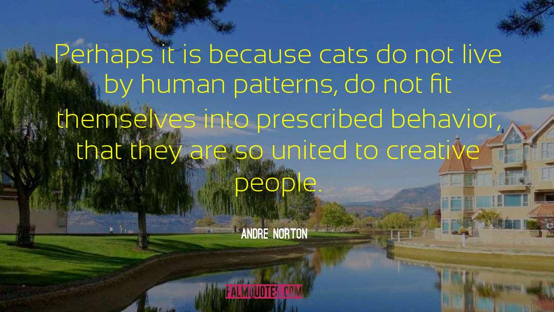 Andre Norton Quotes: Perhaps it is because cats
