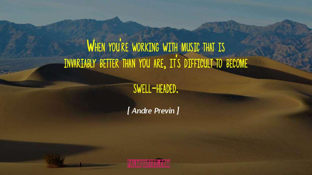 Andre Previn Quotes: When you're working with music