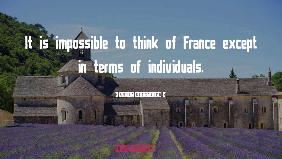 Andre Siegfried Quotes: It is impossible to think