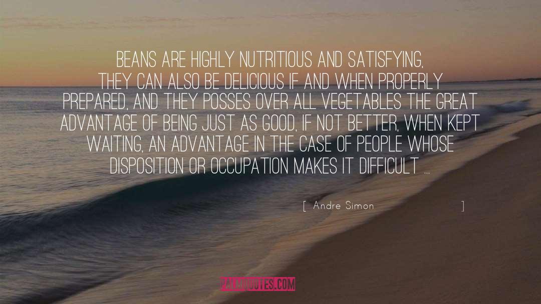 Andre Simon Quotes: Beans are highly nutritious and