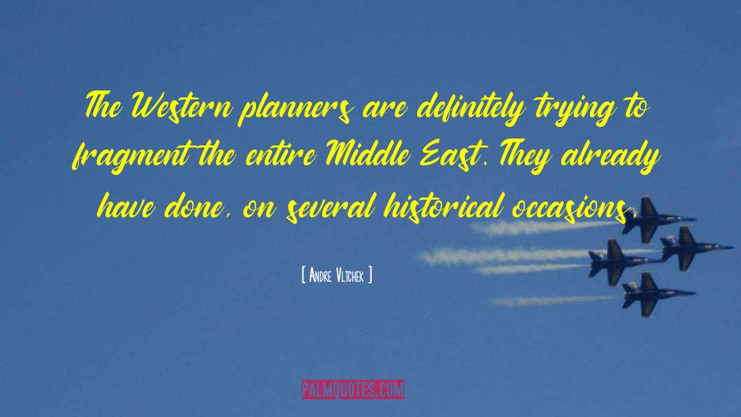 Andre Vltchek Quotes: The Western planners are definitely