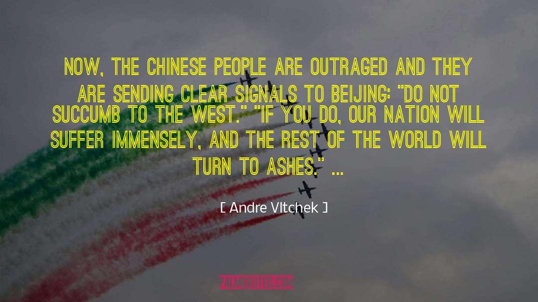 Andre Vltchek Quotes: Now, the Chinese people are