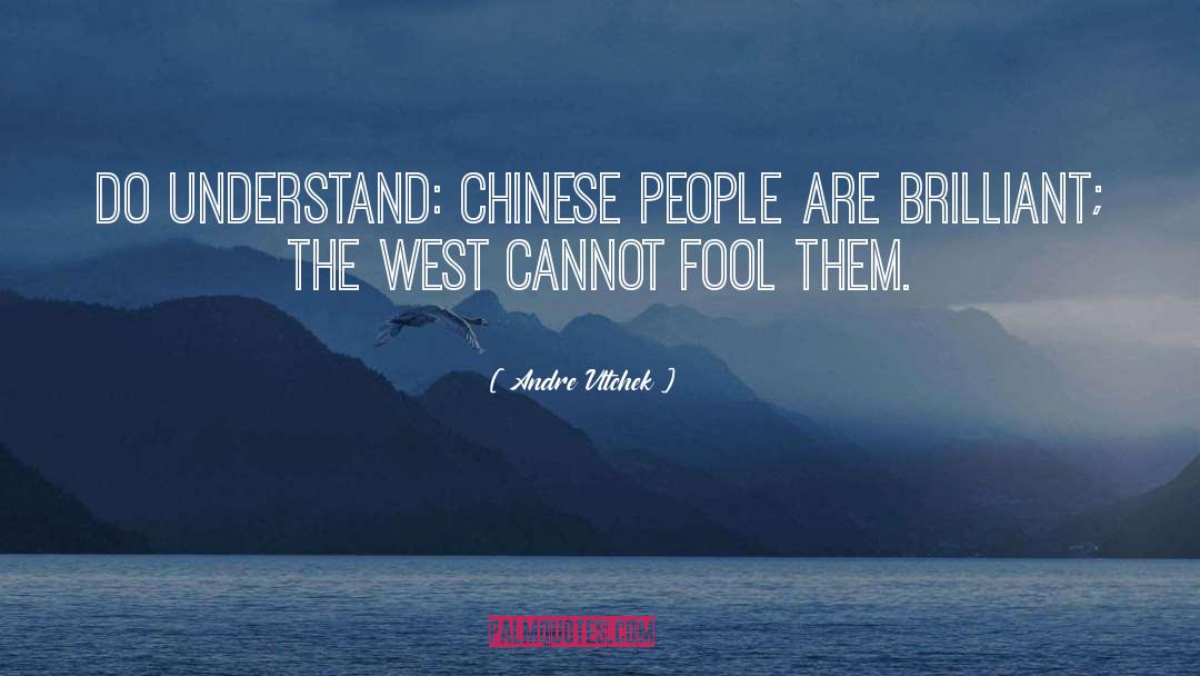 Andre Vltchek Quotes: Do understand: Chinese people are