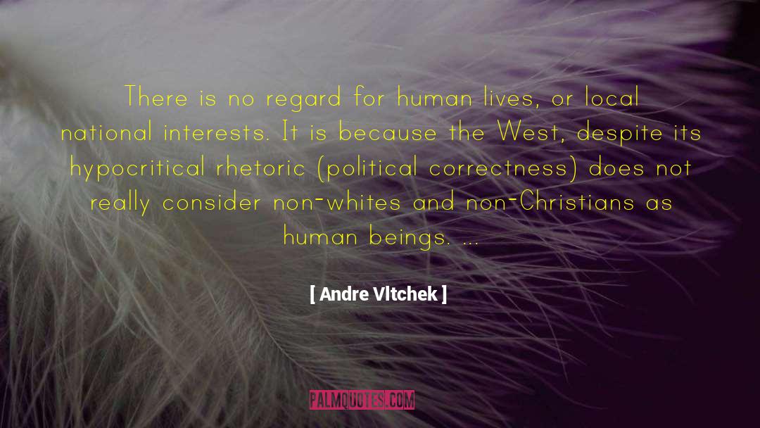 Andre Vltchek Quotes: There is no regard for