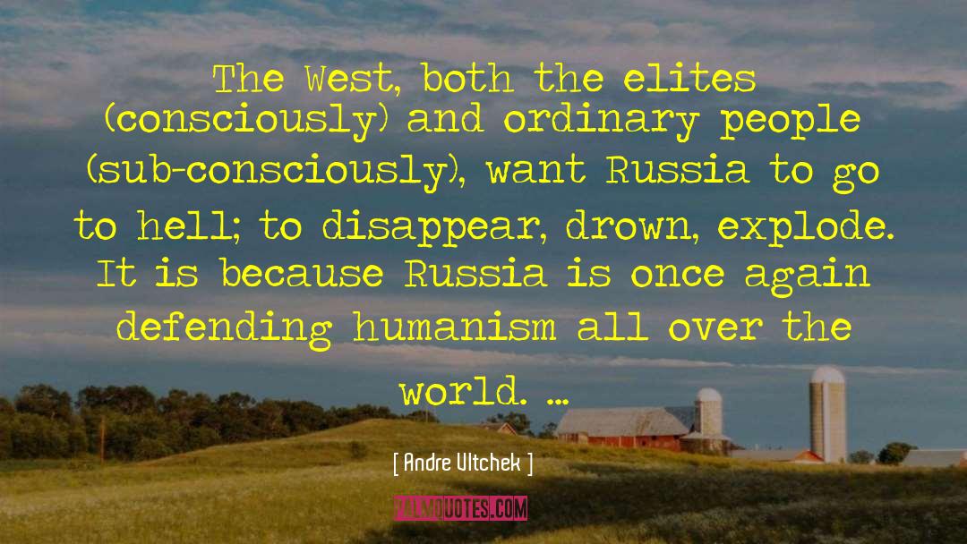 Andre Vltchek Quotes: The West, both the elites