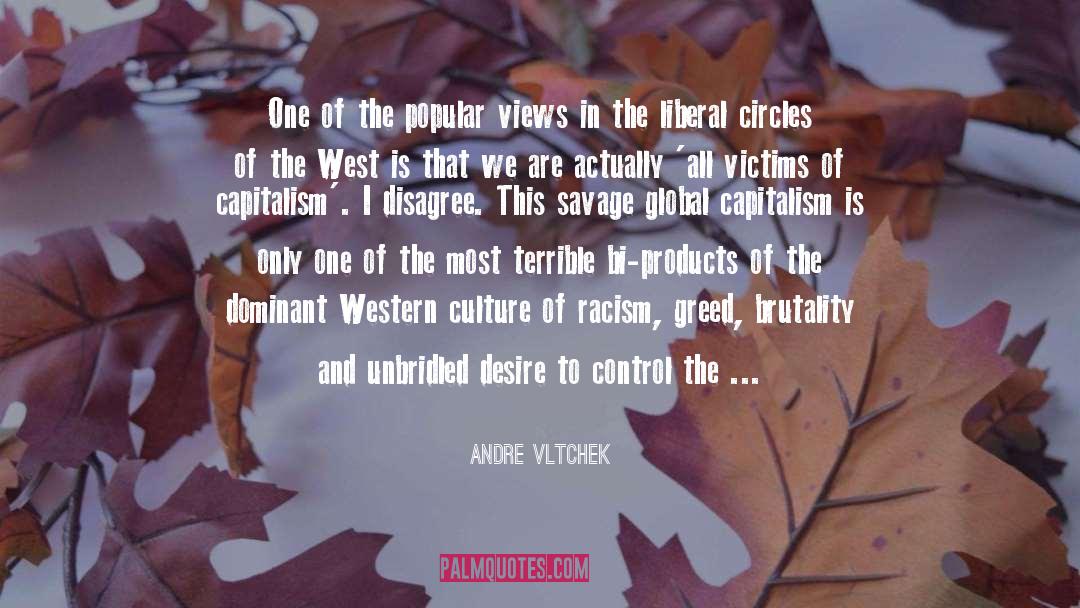 Andre Vltchek Quotes: One of the popular views