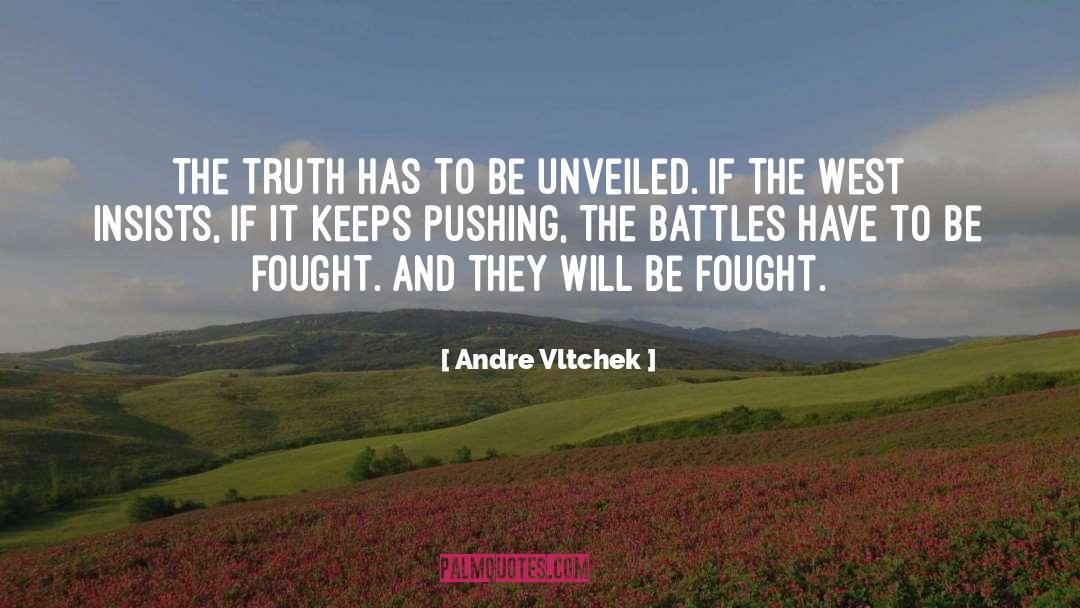 Andre Vltchek Quotes: The truth has to be
