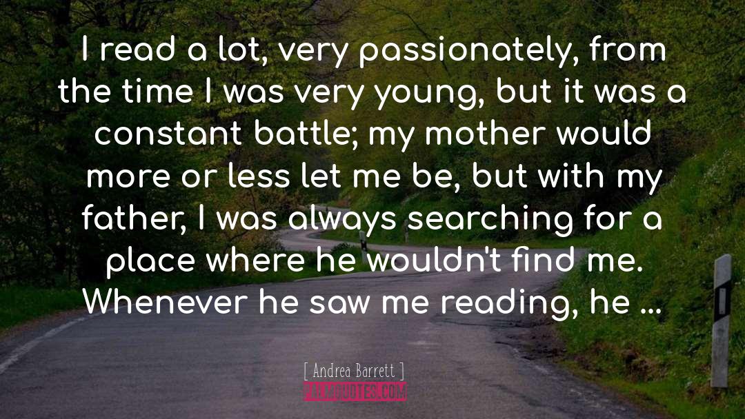 Andrea Barrett Quotes: I read a lot, very