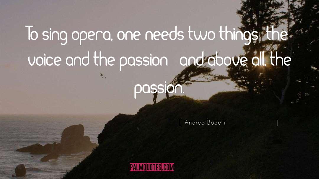 Andrea Bocelli Quotes: To sing opera, one needs