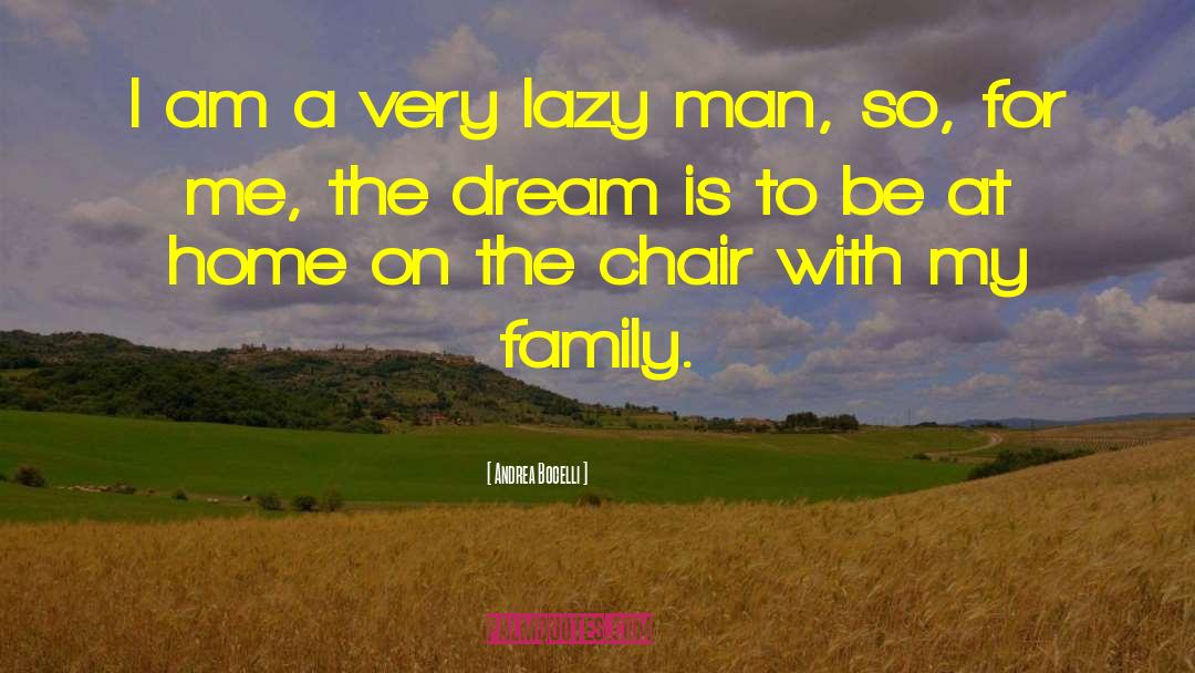 Andrea Bocelli Quotes: I am a very lazy