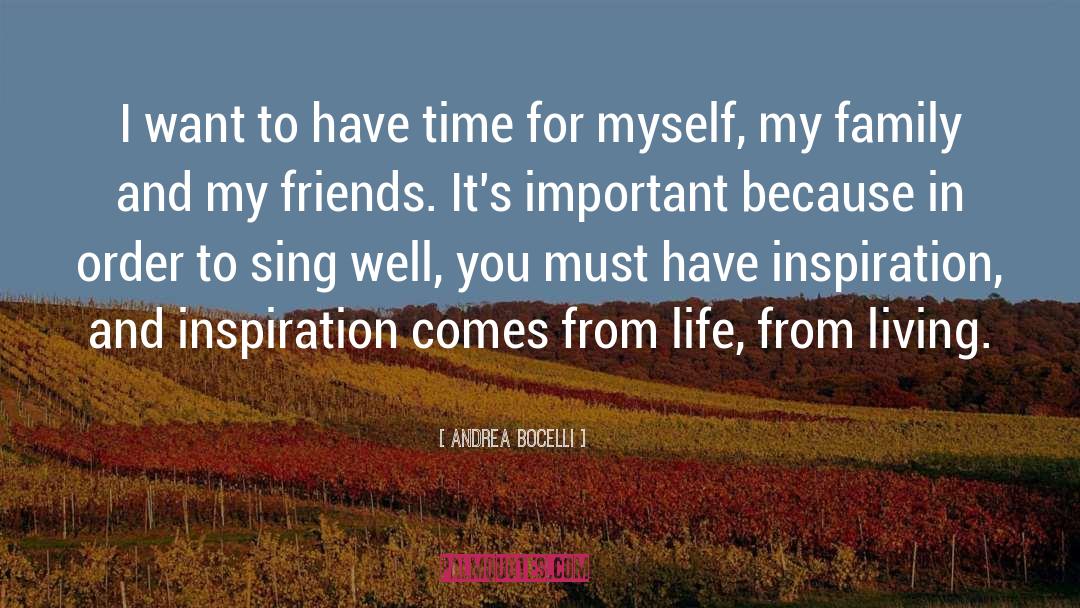 Andrea Bocelli Quotes: I want to have time