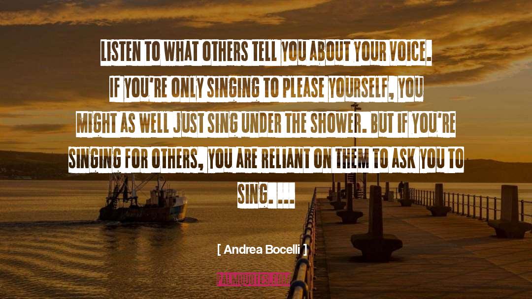 Andrea Bocelli Quotes: Listen to what others tell