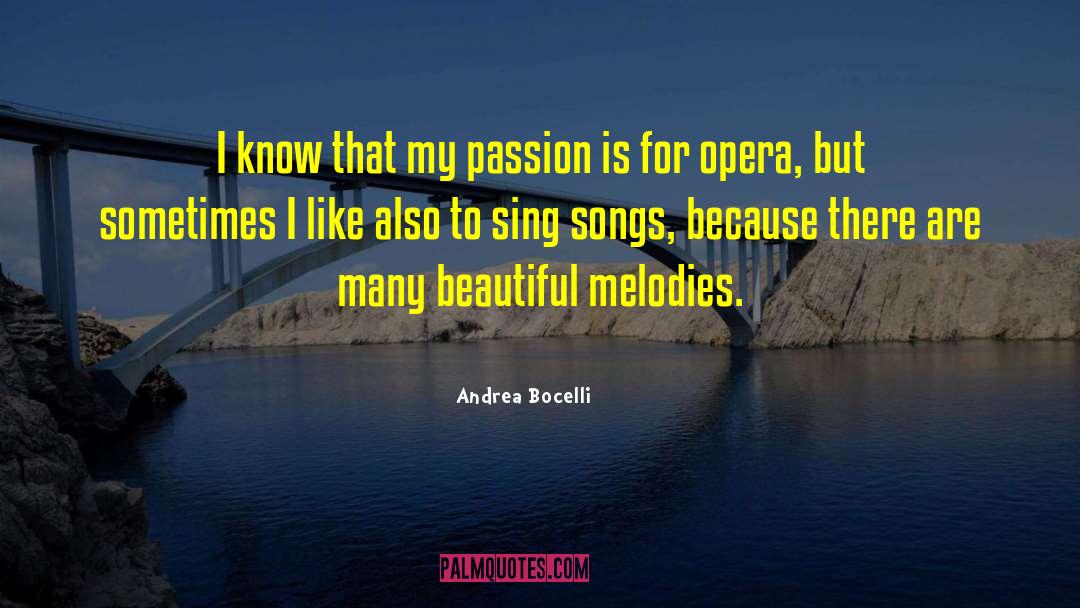 Andrea Bocelli Quotes: I know that my passion