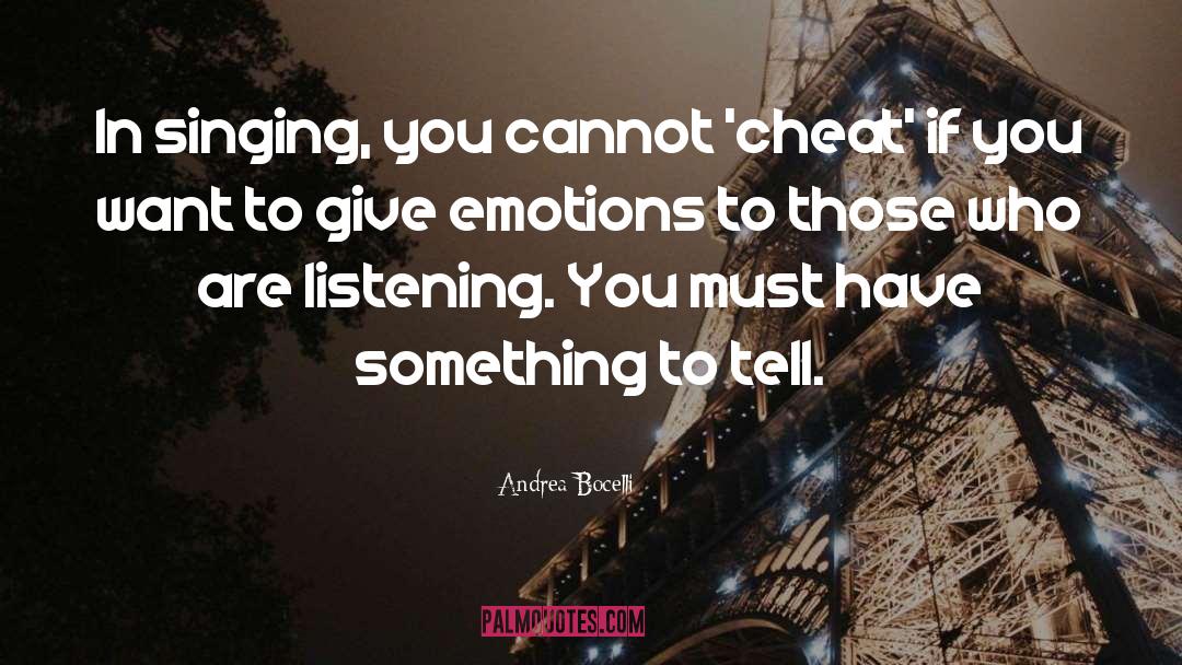 Andrea Bocelli Quotes: In singing, you cannot 'cheat'