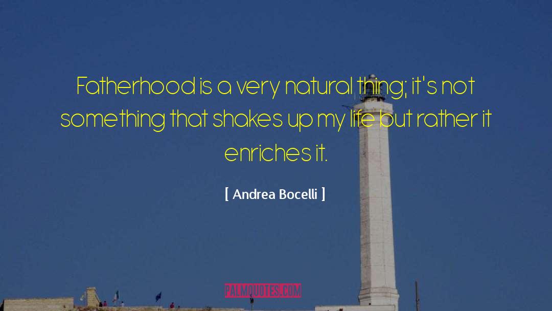 Andrea Bocelli Quotes: Fatherhood is a very natural