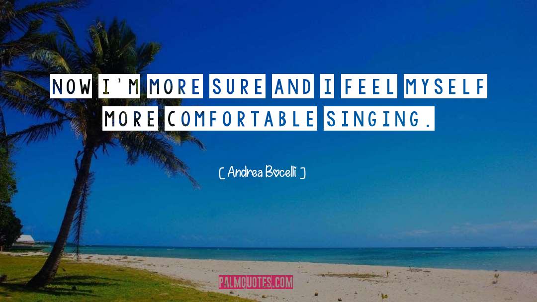 Andrea Bocelli Quotes: Now I'm more sure and