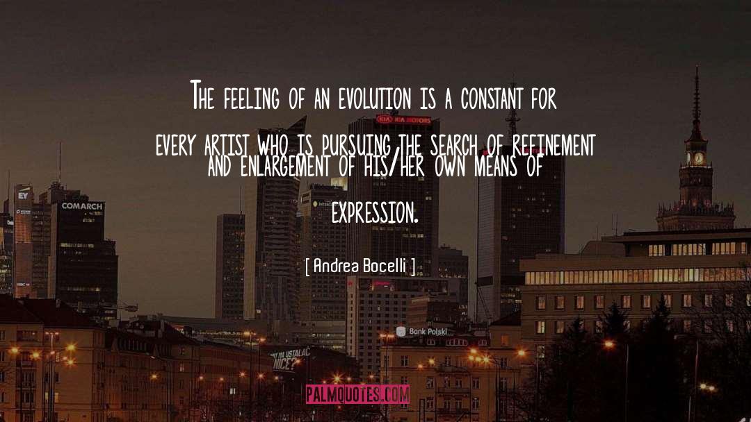 Andrea Bocelli Quotes: The feeling of an evolution