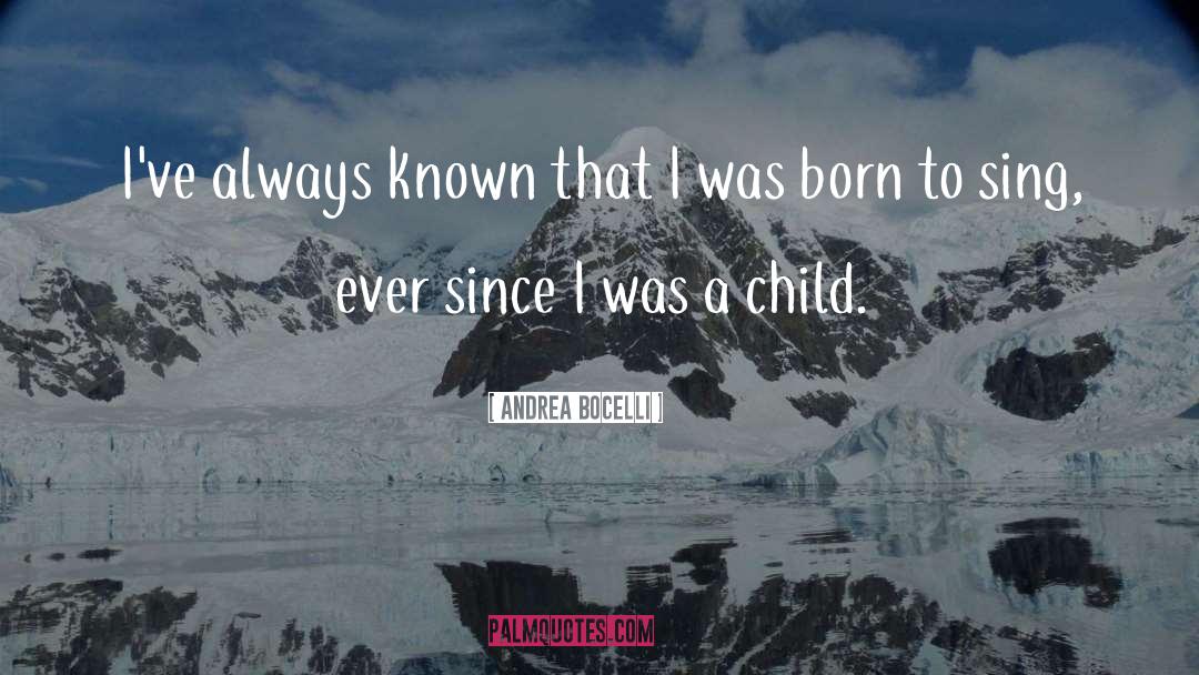 Andrea Bocelli Quotes: I've always known that I
