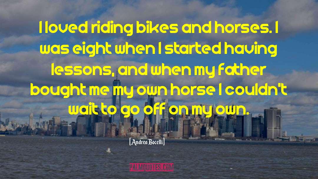 Andrea Bocelli Quotes: I loved riding bikes and