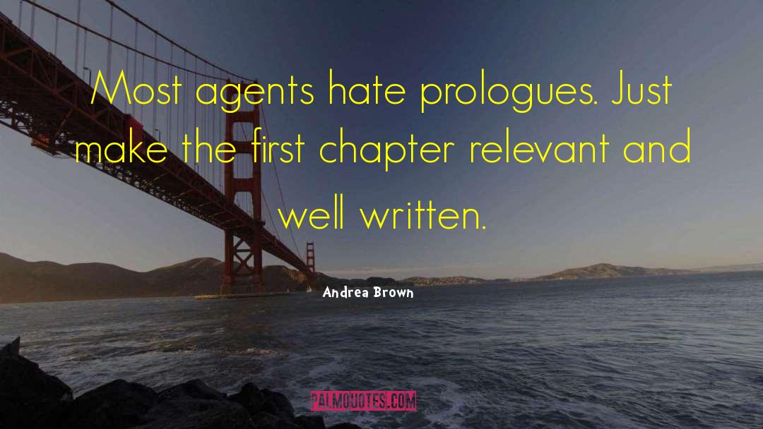 Andrea Brown Quotes: Most agents hate prologues. Just