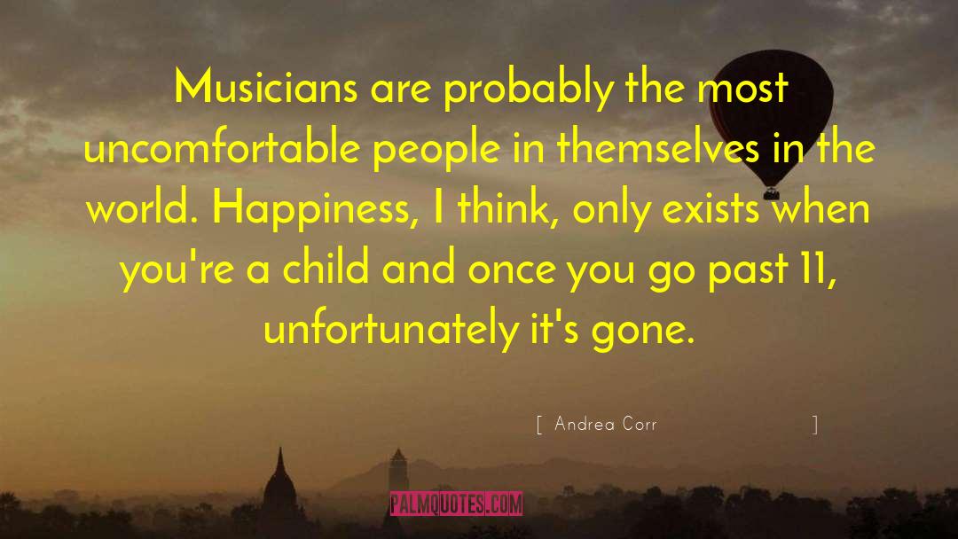 Andrea Corr Quotes: Musicians are probably the most