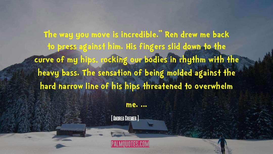 Andrea Cremer Quotes: The way you move is